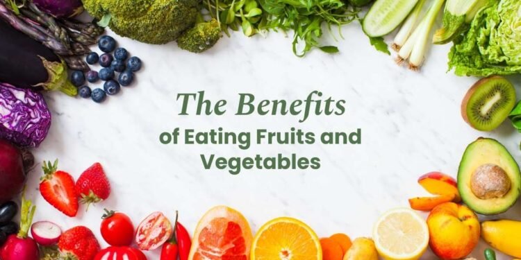 Health Benefits of Eating Fruits and Vegetables